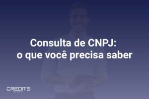 A relevância da consulta de CNPJ para a sua empresa.