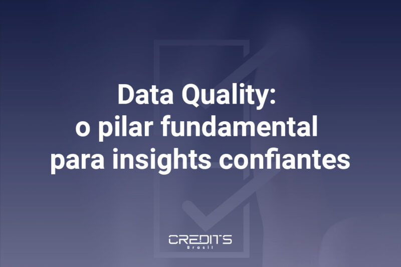 Entenda como oj Data Quality pode transformar o seu negócio.