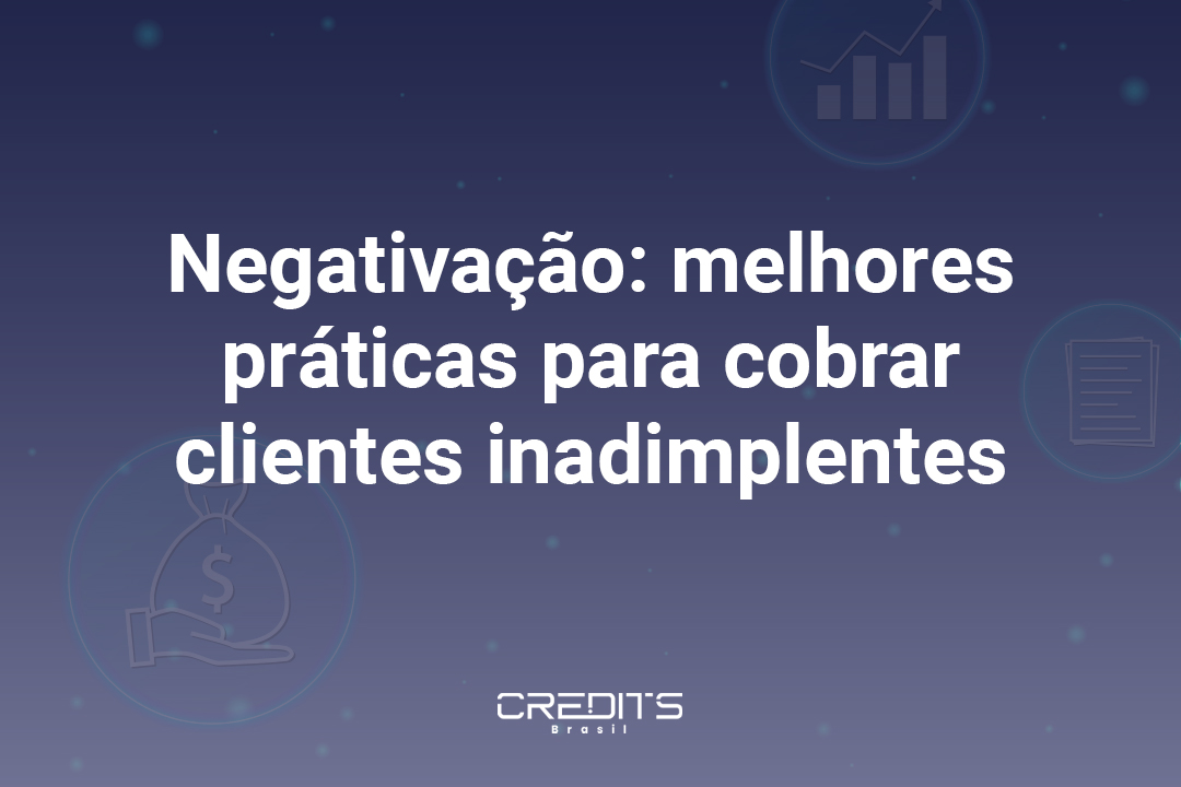 Negativação de clientes é uma excelente prática para recuperar mais em menos tempo.