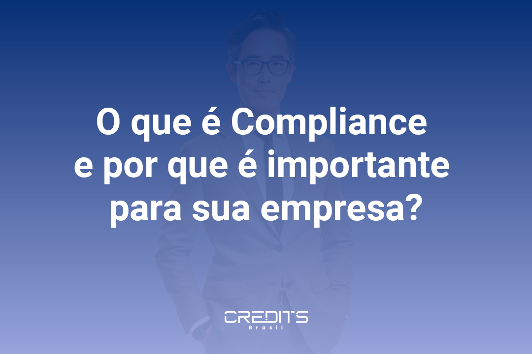 Compreenda o que é compliance e a sua importância para as empresas.