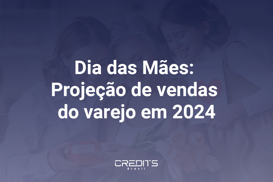 Projeção de vendas do varejo para o Dia das Mães em 2024.