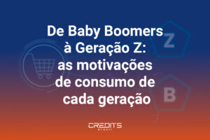 De Baby Boomers à Geração Z: as motivações de consumo de cada geração.