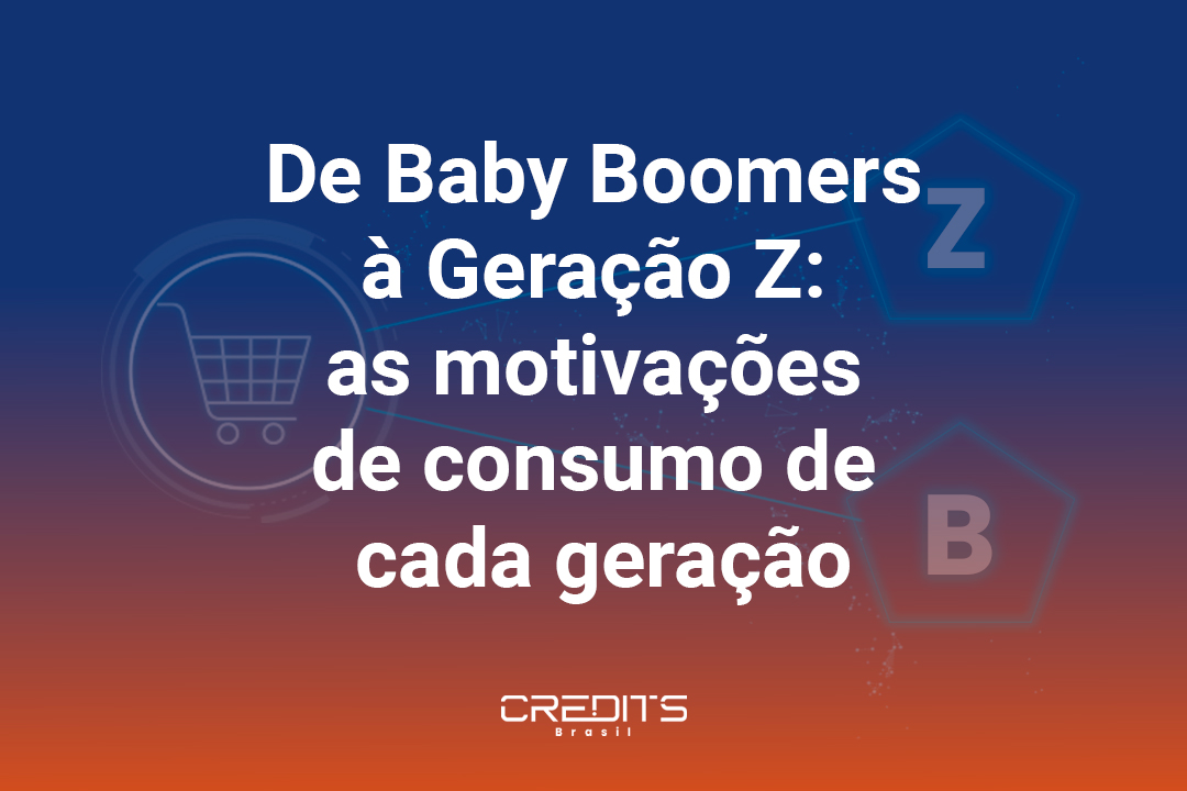 De Baby Boomers à Geração Z: as motivações de consumo de cada geração.