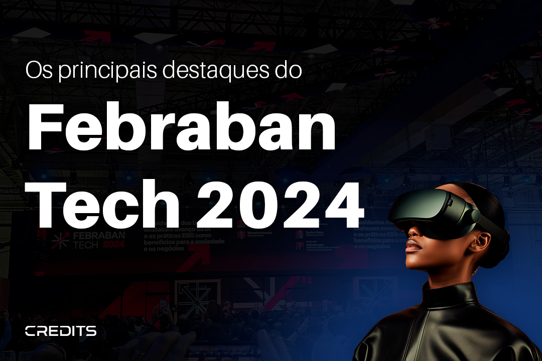 Os principais destaques do Febraban Tech 2024 Credits Brasil