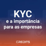 KYC e a importância para as empresas.